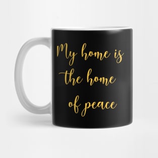 My home is the home of peace Mug